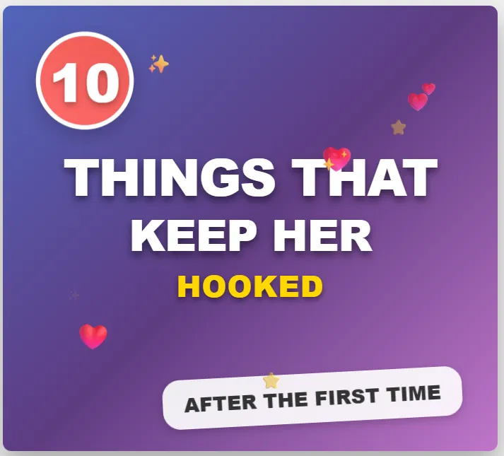 10 Things That Keep a Woman Hooked Long After the First Time