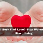 Will I ever find love