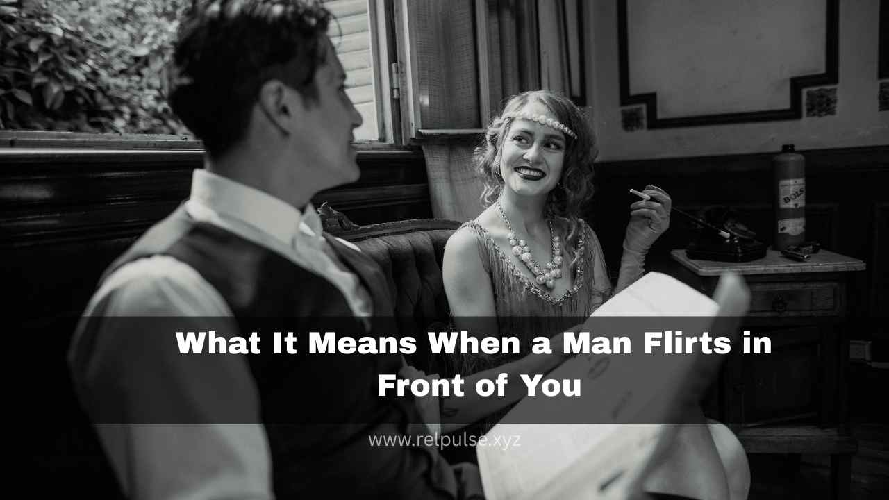 Man flirts in front of you