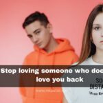 Stop loving someone who doesn't love you back