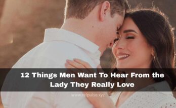 12 things men want to hear from the lady they really love