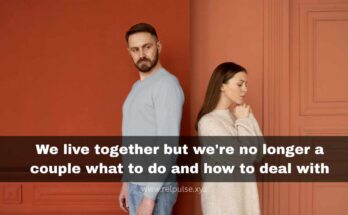 We live together but we're no longer a couple